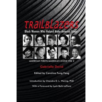 预订 Trailblazers, Black Women Who Helped Make America Great, Volume 2: American Firsts/American Icon... [9781940939995]