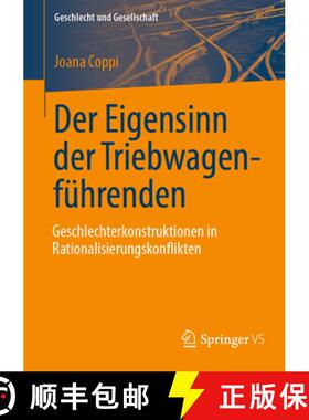 【3-4周达】Der Eigensinn der Triebwagenführenden – Geschlechterkonstruktionen in Rationalisierungsk... [9783658470906]