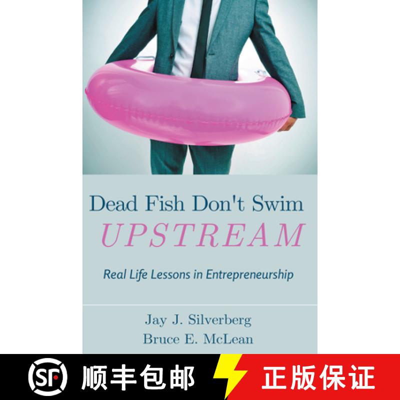 【3-4周达】Dead Fish Don't Swim Upstream: Real Life Lessons in Entrepreneurship [9781637421574]