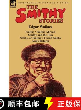 预订 The Smithy Stories: 'Smithy, ' 'Smithy Abroad, ' 'Smithy and the Hun, ' 'Nobby, or Smithy's Frie... [9781782823148]