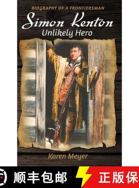 预订 Simon Kenton Unlikely Hero: Biography of a Frontiersman [9780999115763]