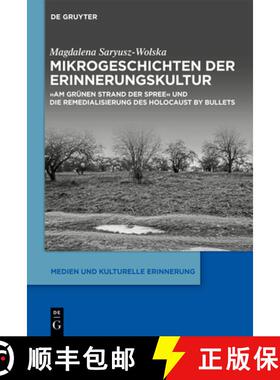 预订 Mikrogeschichten Der Erinnerungskultur: Am Grünen Strand Der Spree Und Die Remedialisierung Des... [9783111353111]