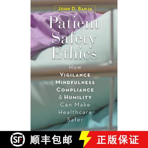 【3-4周达】精装 Patient Safety Ethics – How Vigilance, Mindfulness, Compliance, and Humility Can Mak... [9781421429083]