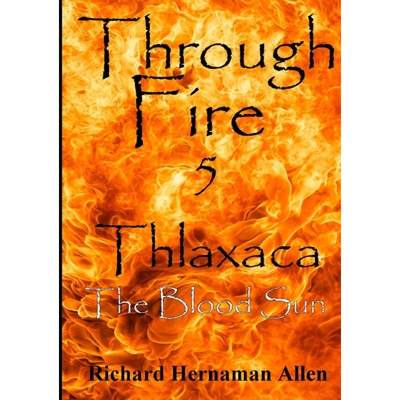 【4周达】Through Fire 5: Thlaxaca - The Blood Sun [9781326084660]