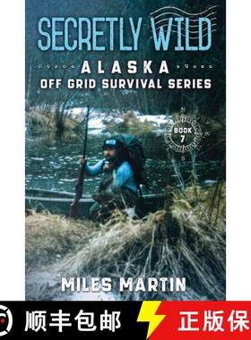 【3-4周达】Secretly Wild: The Alaska Off Grid Survival Series [9781956303100]