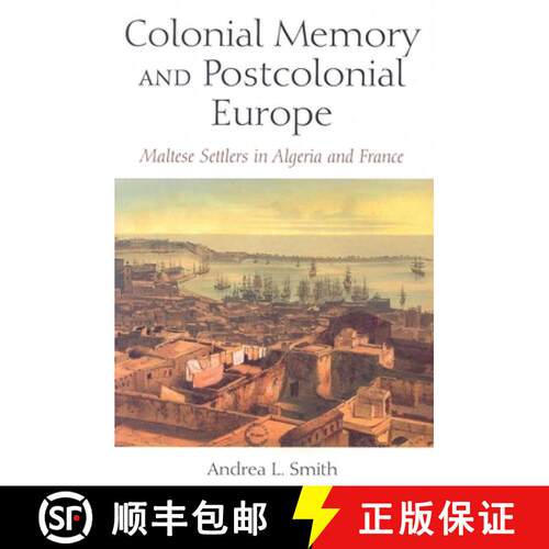 【3-4周达】Colonial Memory and Postcolonial Europe – Maltese Settlers in Algeria and France [9780253218568]