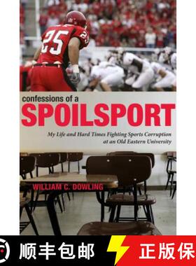 【3-4周达】Confessions of a Spoilsport : My Life and Hard Times Fighting Sports Corruption at an Old ... [9780271032931]