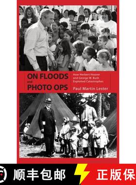 预订 On Floods and Photo Ops: How Herbert Hoover and George W. Bush Exploited Catastrophes [9781604732863]