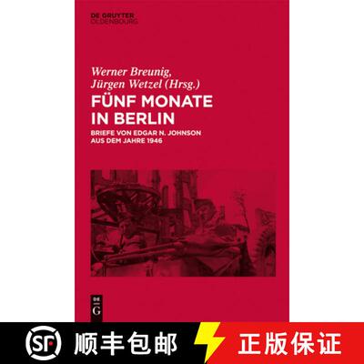 【3-4周达】Fünf Monate in Berlin: Briefe Von Edgar N. Johnson Aus Dem Jahre 1946 [9783486735666]