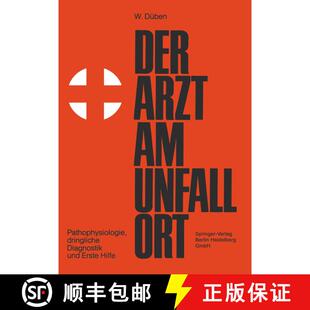 【3-4周达】Der Arzt am Unfallort: Pathophysiologie, dringliche Diagnostik und Erste Hilfe (3. Auflage... [9783540796121]