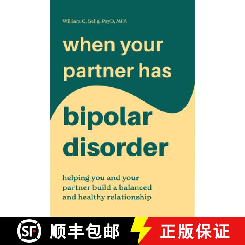 【3-4周达】When Your Partner Has Bipolar Disorder: Helping You and Your Partner Build a Balanced and ... [9781646113354]