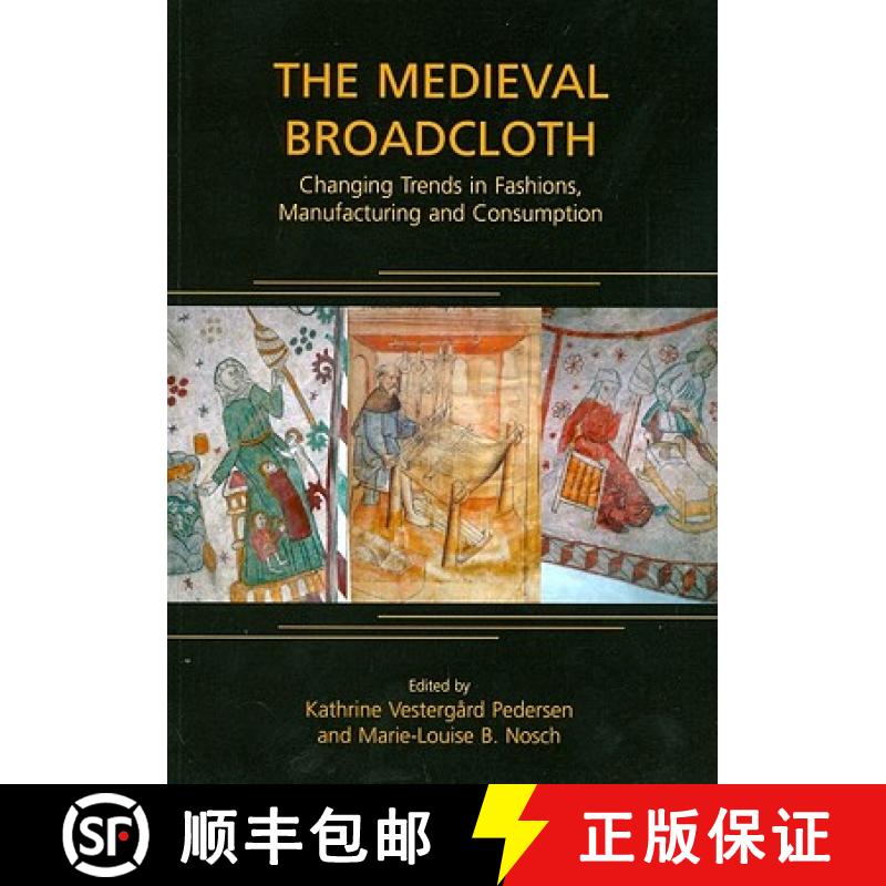 【3-4周达】The Medieval Broadcloth: Changing Trends in Fashions, Manufacturing and Consumption [9781842173817]