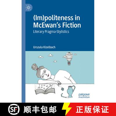 【3-4周达】精装 (Im)politeness in McEwan's Fiction : Literary Pragma-Stylistics [9783031186899]