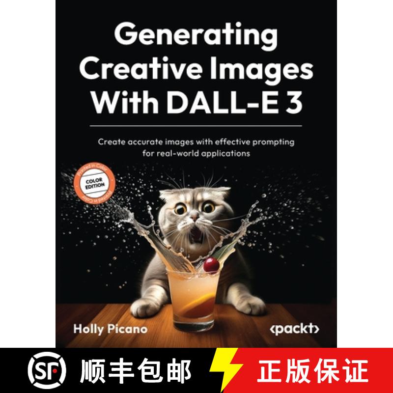 预订 Generating Creative Images With DALL-E 3: Create accurate images with effective prompting for re... [9781835087718]