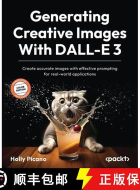 预订 Generating Creative Images With DALL-E 3: Create accurate images with effective prompting for re... [9781835087718]