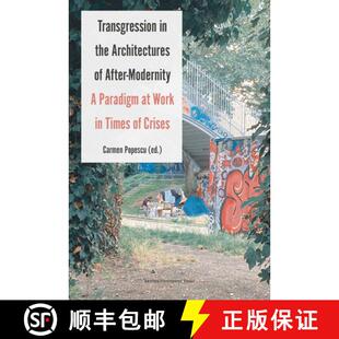 【3-4周达】Transgression in the Architectures of After-Modernity : A Paradigm at Work in Times of Crises [9789462704657]