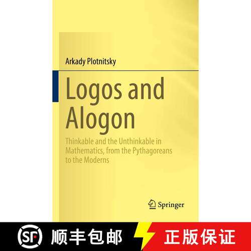 【3-4周达】Logos and Alogon : Thinkable and the Unthinkable in Mathematics, from the Pythagoreans to ... [9783031136801]