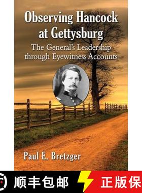 【3-4周达】Observing Hancock at Gettysburg : The General's Leadership through Eyewitness Accounts [9780786499786]