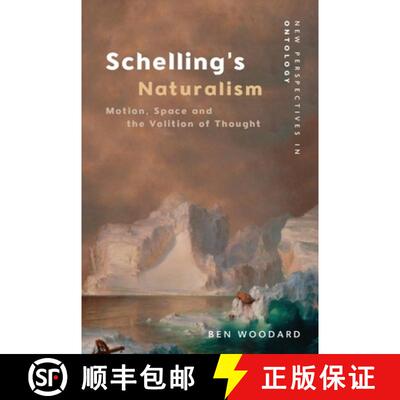 【3-4周达】精装 Schelling's Naturalism: Motion, Space and the Volition of Thought [9781474438179]