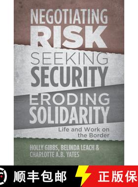 【3-4周达】Negotiating Risk, Seeking Security, Eroding Solidarity – Life and Work on the Border [9781552665275]
