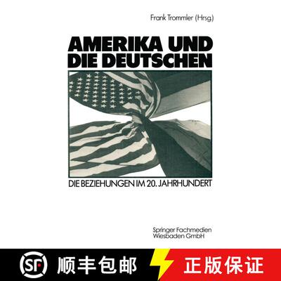 【3-4周达】Amerika und die Deutschen : Die Beziehungen im 20. Jahrhundert [9783663092568]