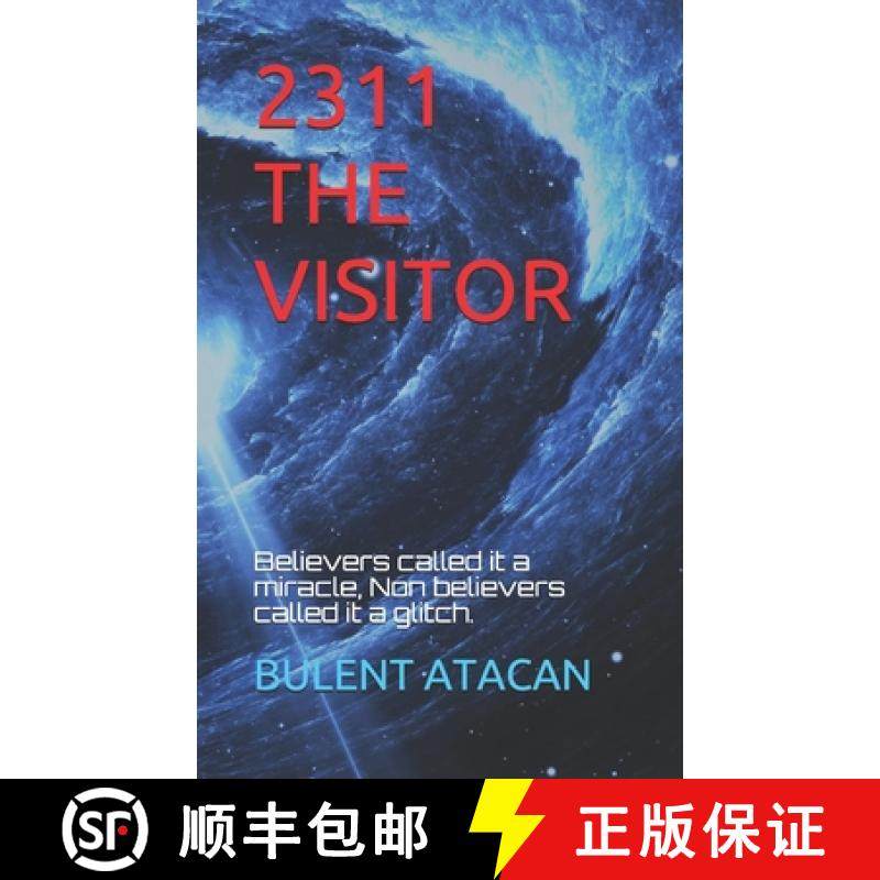 预订 2311 the Visitor: Beleivers called it a miracle, Non believers called it a glitch. [9780578447346]