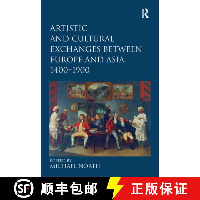 【3-4周达】Artistic and Cultural Exchanges Between Europe and Asia, 1400-1900: Rethinking Markets, Wo... [9781032927237]