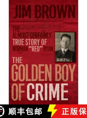 【3-4周达】The Golden Boy of Crime: The Almost Certainly True Story of Norman Red Ryan [9781443450102]