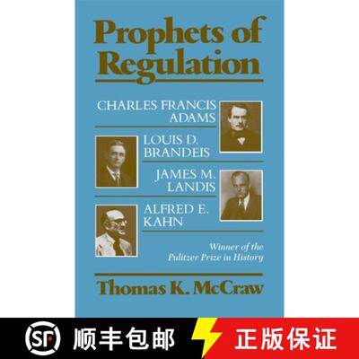 【3-4周达】Prophets of Regulation: Charles Francis Adams, Louis D. Brandeis, James M. Landis, Alfred ... [9780674716087]