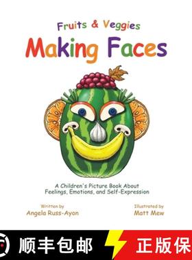 预订 Fruits and Veggies Making Faces: A Children's Picture Book About Feelings, Emotions, and Self-Ex... [9781958627808]