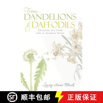 【3-4周达】精装 From Dandelions to Daffodils: Chronicles of a Child with an Alcoholic Parent [9781490865928]