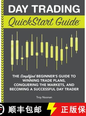 【3-4周达】Day Trading QuickStart Guide: The Simplified Beginner's Guide to Winning Trade Plans, Conq... [9781945051814]