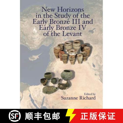 【3-4周达】New Horizons in the Study of the Early Bronze III and Early Bronze IV of the Levant [9781575067407]