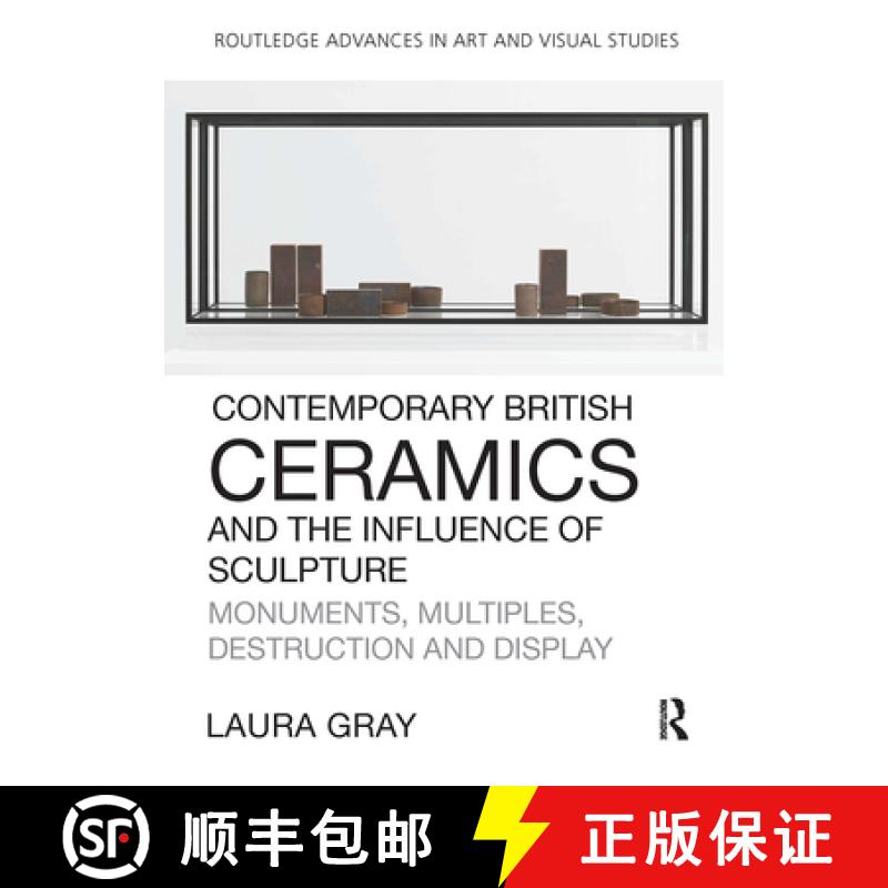【3-4周达】Contemporary British Ceramics and the Influence of Sculpture: Monuments, Multiples, Destru... [9781032476421]
