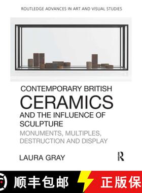 【3-4周达】Contemporary British Ceramics and the Influence of Sculpture: Monuments, Multiples, Destru... [9781032476421]