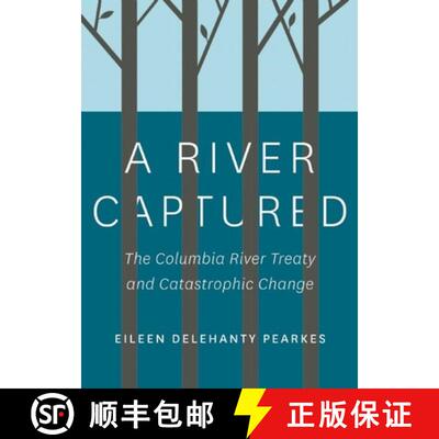 预订 A River Captured: The Columbia River Treaty and Catastrophic Change [9781771601788]