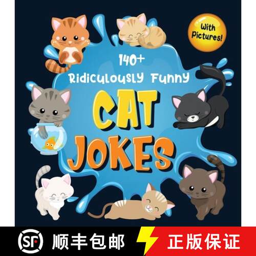 【3-4周达】140+ Ridiculously Funny Cat Jokes: Hilarious & Silly Clean Cat Jokes for Kids - So Terribl... [9781952772382]