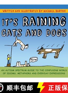 【3-4周达】It's Raining Cats and Dogs: An Autism Spectrum Guide to the Confusing World of Idioms, Met... [9781839972911]
