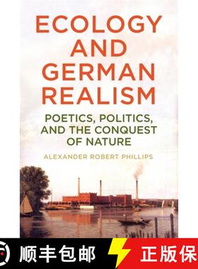 【3-4周达】Ecology and German Realism: Poetics, Politics, and the Conquest of Nature [9781640142015]