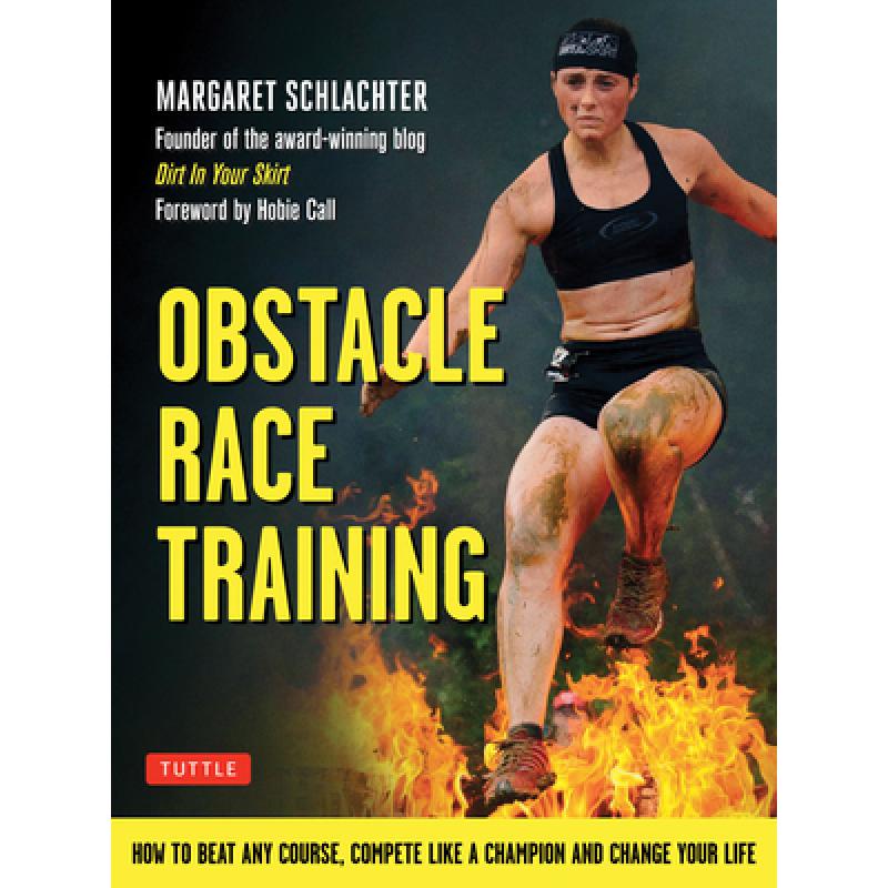 【4周达】Obstacle Race Training: How to Beat Any Course, Compete Like a Champion and Change Your Life [9780804851350] 书籍/杂志/报纸 健康类原版书 原图主图