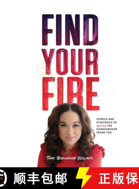 预订 Find Your Fire: Stories and Strategies to Inspire the Changemaker Inside You [9781734159530]
