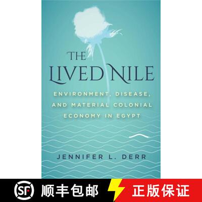 【3-4周达】The Lived Nile: Environment, Disease, and Material Colonial Economy in Egypt [9781503608672]