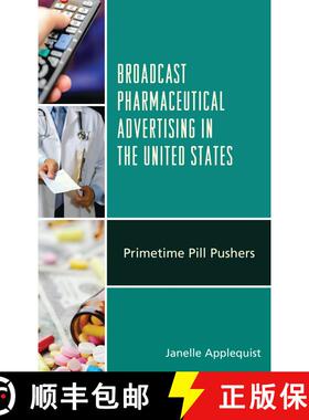 【3-4周达】Broadcast Pharmaceutical Advertising in the United States : Primetime Pill Pushers [9781498539531]