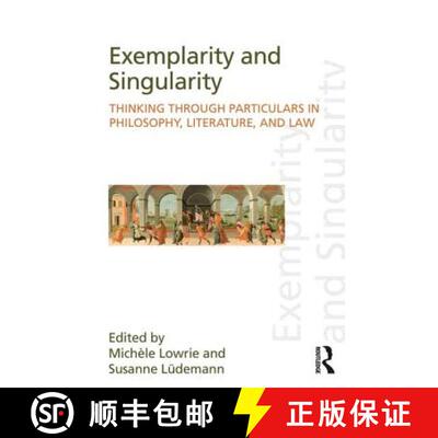 【3-4周达】精装 Exemplarity and Singularity : Thinking through Particulars in Philosophy, Literature,... [9781138020498]