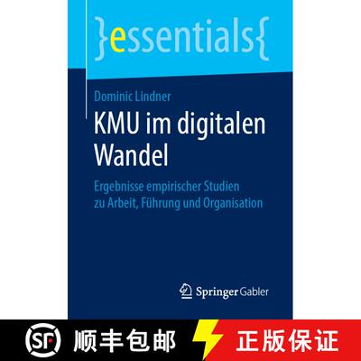 【3-4周达】KMU im digitalen Wandel : Ergebnisse empirischer Studien zu Arbeit, Führung und Organisation [9783658243982]
