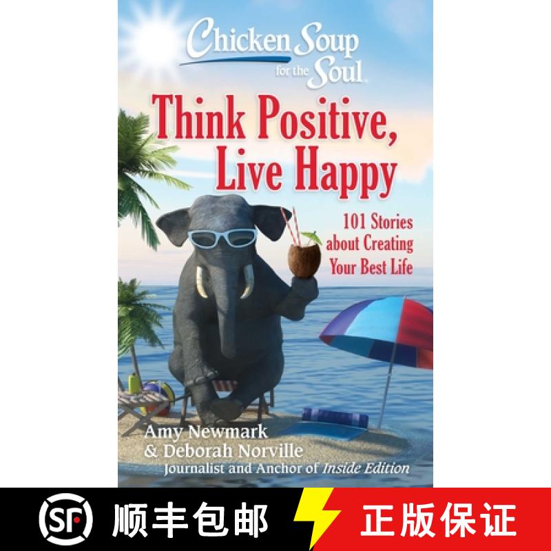 【3-4周达】Chicken Soup for the Soul: Think Positive, Live Happy: 101 Stories about Creating Your Bes... [9781611599923]