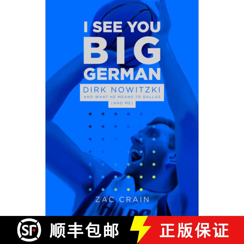 【3-4周达】I See You Big German : Dirk Nowitzki and What He Means to Dallas (And Me) [9781646050352]