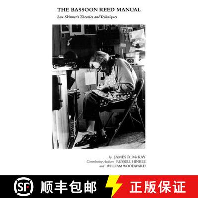 【3-4周达】The Bassoon Reed Manual: Lou Skinner's Theories and Techniques [9780253213129]