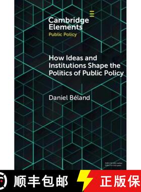 【3-4周达】How Ideas and Institutions Shape the Politics of Public Policy: - How Ideas and Institutio... [9781108721837]
