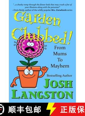 预订 Garden Clubbed!: From Mums to Mayhem [9781732996489]